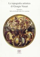 La topografia artistica di Giorgio Vasari-Indice dei luoghi delle «Vite» vasariane edito da CB Edizioni
