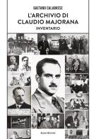 L'archivio di Claudio Majorana. Inventario di Gaetano Calabrese edito da Algra