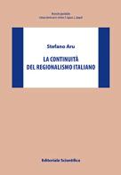La continuità del regionalismo italiano di Aru Stefano edito da Editoriale Scientifica