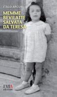 Memme Bevilatte salvata da Teresa di Italo Arcuri edito da Emia Edizioni