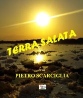 Terra salata di Pietro Scarciglia edito da Assist