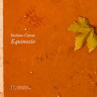Equinozio di Stefano Carrai edito da Industria & Letteratura
