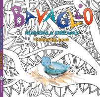 Bavaglio mandala dreams. Colouring book. Ediz. illustrata di Sofia Vettori edito da Bavaglio