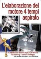 L' elaborazione del motore quattro tempi aspirato. Le prestazioni e le tecniche per incrementarle, il blueprinting, il banco di flissaggio di Gianpaolo Riva edito da M.T.E. Edu