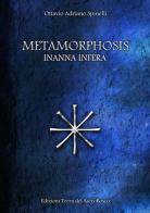 Metamorphosis. Inanna infera di Ottavio A. Spinelli edito da Terra del Sacrobosco