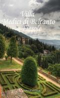 Villa Medici di Belcanto a Fiesole. Ediz. italiana, inglese e francese di Elisabetta Cappugi, Paolo Galeotti edito da LG Editore