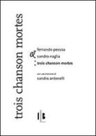 Trois chansons mortes-Tre canzoni morte di Fernando Pessoa edito da IkonaLiber