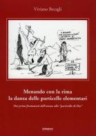 Menando con la rima la danza delle particelle elementari. Dai primi frammenti dell'atomo alla «particella di Dio» di Viviano Becagli edito da Settegiorni Editore