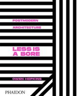 Postmodern architecture. Less is a bore di Owen Hopkins edito da Phaidon