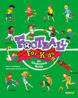 Football for kids. An illustrated guide di Alberto Bertolazzi edito da Nuinui