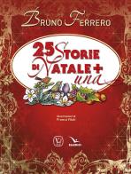 25 storie di Natale + una. Nuova ediz. di Bruno Ferrero edito da Editrice Elledici