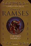 Il romanzo di Ramses. L'ultimo nemico di Christian Jacq edito da Mondadori