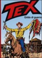 Tex. Grido di guerra di Gianluigi Bonelli edito da Mondadori