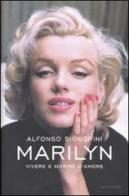 Marilyn. Vivere e morire d'amore di Alfonso Signorini edito da Mondadori