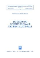 Lo statuto costituzionale dei beni culturali di Francesco Saverio Marini edito da Giuffrè