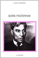 Boris Pasternak di Lazar Fleishman edito da Il Mulino