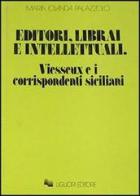 Editori, librai e intellettuali. Vieusseux e i corrispondenti siciliani di Maria Jolanda Palazzolo edito da Liguori