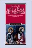 Arte a Roma nel Medioevo. Committenza, ideologia e cultura figurativa in monumenti e libri di Valentino Pace edito da Liguori