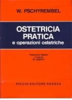 Ostetricia pratica e operazioni ostetriche di W. Pschyrembel edito da Piccin-Nuova Libraria