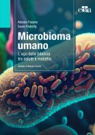 Microbioma umano. L'ago della bilancia tra salute e malattia di Alessio Fasano, Susie Flaherty edito da Edra