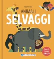 Animali selvaggi. I grandi animali pop-up. Ediz. a colori di Patricia Geis edito da Edizioni del Borgo
