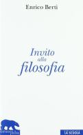 Invito alla filosofia di Enrico Berti edito da La Scuola SEI