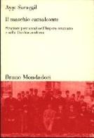 Il maschio camaleonte. Strutture patriarcali nell'Impero ottomano e nella Turchia moderna di Ayse Saraçgil edito da Mondadori Bruno