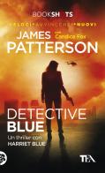 Detective blue di James Patterson, Candice Fox edito da TEA