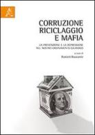 Corruzione, riciclaggio e mafia. La prevenzione e la repressione nel nostro ordinamento giuridico edito da Aracne