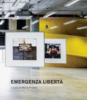 Emergenza libertà. 12 fotografie dall'archivio di Paola Mattioli. Ediz. illustrata edito da Mimesis