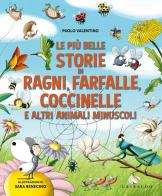 Le più belle storie di ragni, farfalle, coccinelle e altri animali minuscoli. Ediz. a colori di Paolo Valentino edito da Gribaudo