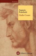 Giulio Cesare di Augusto Fraschetti edito da Laterza