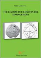 Tre lezioni di filosofia del management di Piero Pagnotta edito da Nuova Cultura
