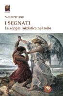 I segnati. La zoppia iniziatica nel mito di Paolo Preianò edito da Tipheret