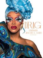 Drag. Un'arte queer che scuote il mondo. Ediz. a colori di Apolline Bazin edito da 24 Ore Cultura