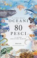 Il giro degli oceani in 80 pesci e altre creature marine. Ediz. a colori di Helen Scales edito da L'Ippocampo