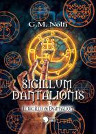 Sigillum Dantalionis. Il sigillo di Dantalion di Gian Marco Nolfi edito da Lettere Animate