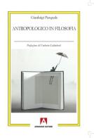Antropologico in filosofia di Gianluigi Pasquale edito da Armando Editore