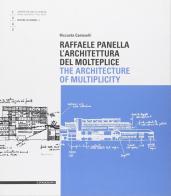 Raffaele Panella. L'architettura del molteplice. Ediz. italiana e inglese di Riccarda Cantarelli edito da Il Poligrafo