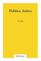 Politica antica. Rivista di prassi e cultura politica nel mondo greco e romano (2016) vol.6 edito da Edipuglia