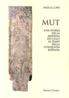 MUT. Una storia della Modena dei Celti ai tempi della conquista romana di Paolo Luppi edito da Il Fiorino