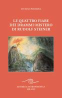 Le quattro fiabe dei drammi-mistero di Rudolf Steiner di Pederiva Stefano edito da Editrice Antroposofica