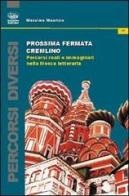 Prossima fermata Cremlino. Percorsi reali e immaginari nella Mosca letteraria di Massimo Maurizio edito da Bonanno