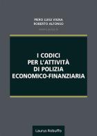 I codici per l'attività di polizia economico-finanziaria di Piero Luigi Vigna, Roberto Alfonso edito da Laurus Robuffo