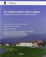 I territori dell'Arno. Il progetto di piano strutturale e di regolamento urbanistico edito da Alinea