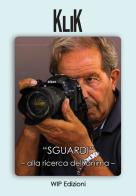 «Sguardi». Alla ricerca dell'anima. Ediz. illustrata edito da Wip Edizioni