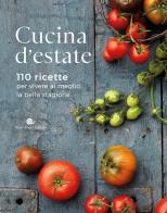 Cucina d'estate. 110 ricette per vivere al meglio la bella stagione edito da Slow Food