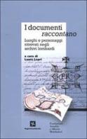 I documenti raccontano. Luoghi e personaggi ritrovati negli archivi lombardi edito da Fondazione Mondadori