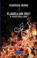 Flagellum Dei? Il fuoco degli Unni di Federico Moro edito da LA TOLETTA Edizioni