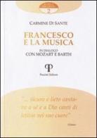 Francesco e la musica. In dialogo con Mozart e Barth di Carmine Di Sante edito da Pazzini